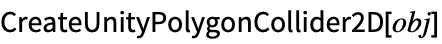 CreateUnityPolygonCollider2D[obj]