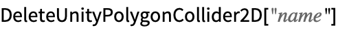 DeleteUnityPolygonCollider2D["name"]