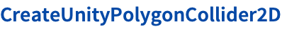 CreateUnityPolygonCollider2D