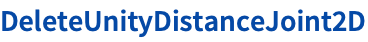 DeleteUnityDistanceJoint2D