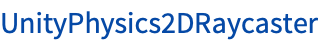 UnityPhysics2DRaycaster
