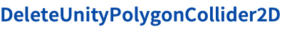 DeleteUnityPolygonCollider2D