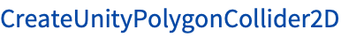CreateUnityPolygonCollider2D