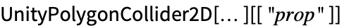 UnityPolygonCollider2D[...][["prop"]]