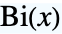 TemplateBox[{x}, AiryBi]