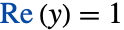Re(y)=1