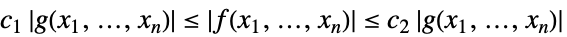 c_1 TemplateBox[{{g, (, {{x, _, 1}, ,, ..., ,, {x, _, n}}, )}}, Abs]<=TemplateBox[{{f, (, {{x, _, 1}, ,, ..., ,, {x, _, n}}, )}}, Abs]<=c_2 TemplateBox[{{g, (, {{x, _, 1}, ,, ..., ,, {x, _, n}}, )}}, Abs]