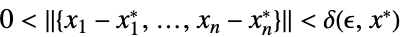 0<TemplateBox[{{{, {{{x, _, 1}, -, {x, _, {(, 1, )}, ^, *}}, ,, ..., ,, {{x, _, n}, -, {x, _, {(, n, )}, ^, *}}}, }}}, Norm]<delta(epsilon,x^*)