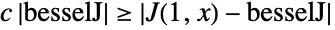 c TemplateBox[{besselJ}, Abs]>=TemplateBox[{{{J, (, {1, ,, x}, )}, -, besselJ}}, Abs]