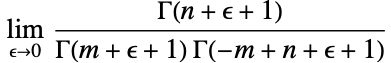 TemplateBox[{{{(, TemplateBox[{{n, +, epsilon, +, 1}}, Gamma], )}, /, {(, {TemplateBox[{{m, +, epsilon, +, 1}}, Gamma],  , TemplateBox[{{{-, m}, +, n, +, epsilon, +, 1}}, Gamma]}, )}}, epsilon, 0, TemplateBox[{}, Complexes]}, LimitWithTooltip]