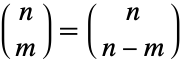 TemplateBox[{n, m}, PascalBinomial]=TemplateBox[{n, {n, -, m}}, PascalBinomial]