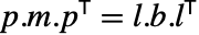 p.m.TemplateBox[{p}, Transpose]=l.b.TemplateBox[{l}, Transpose]