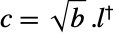 c=sqrt(b).TemplateBox[{l}, ConjugateTranspose]