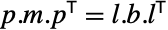 p.m.TemplateBox[{p}, Transpose]=l.b.TemplateBox[{l}, Transpose]