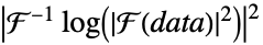 |F^(-1)log(TemplateBox[{{F, (, data, )}}, Abs]^2)|^2