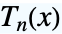 TemplateBox[{n, x}, ChebyshevT]