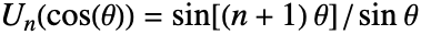 TemplateBox[{n, {cos, (, theta, )}}, ChebyshevU]=sin[(n+1)theta]/sin theta