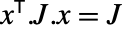 TemplateBox[{x}, Transpose].J.x=J