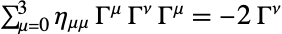 sum_(mu=0)^3eta_(mu⁣mu)TemplateBox[{Gamma, mu}, Superscript]TemplateBox[{Gamma, nu}, Superscript]TemplateBox[{Gamma, mu}, Superscript]=-2TemplateBox[{Gamma, nu}, Superscript]