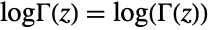 TemplateBox[{z}, LogGamma]=log(TemplateBox[{z}, Gamma])