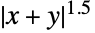 TemplateBox[{{x, +, y}}, Abs]^(1.5)