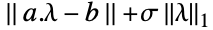 ||a.lambda-b||+sigma TemplateBox[{lambda, 1}, Norm2]