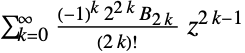 sum_(k=0)^infty((-1)^k 2^(2 k) TemplateBox[{{2,  , k}}, BernoulliB] )/((2 k)!)z^(2 k-1)