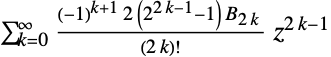 sum_(k=0)^infty((-1)^(k+1) 2(2^(2 k-1)-1) TemplateBox[{{2,  , k}}, BernoulliB] )/((2 k)!)z^(2 k-1)