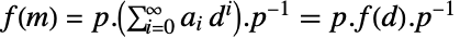 f(m)=p.(sum_(i=0)^inftya_i d^i).TemplateBox[{p}, Inverse]=p.f(d).TemplateBox[{p}, Inverse]