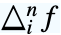 TemplateBox[{f, i, n}, DifferenceDelta3]