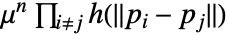 mu^n product_(i!=j)h(TemplateBox[{{{p, _, i}, -, {p, _, j}}}, Norm])