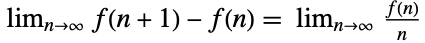 TemplateBox[{{{f, (, {n, +, 1}, )}, -, {f, (, n, )}}, n, infty}, DiscreteLimit]=TemplateBox[{{{(, {f, (, n, )}, )}, /, n}, n, infty}, DiscreteLimit]