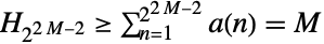 TemplateBox[{{2, ^, {(, {{2,  , M}, -, 2}, )}}}, HarmonicNumber]>=sum_(n=1)^(2^(2 M-2))a(n)=M