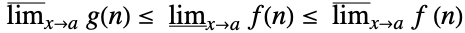 TemplateBox[{{g, (, n, )}, x, a}, MaxLimit2Arg]<=TemplateBox[{{f, (, n, )}, x, a}, MinLimit2Arg]<=TemplateBox[{{f,  , {(, n, )}}, x, a}, MaxLimit2Arg]