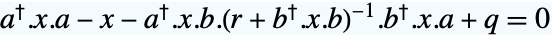 TemplateBox[{a}, ConjugateTranspose].x.a-x-TemplateBox[{a}, ConjugateTranspose].x.b.TemplateBox[{{(, {r, +, {TemplateBox[{b}, ConjugateTranspose], ., x, ., b}}, )}}, Inverse].TemplateBox[{b}, ConjugateTranspose].x.a+q=0