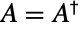 A=TemplateBox[{A}, ConjugateTranspose]