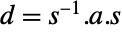 d=TemplateBox[{s}, Inverse].a.s