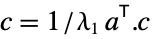 c=TemplateBox[{{{1, /, {lambda, _, 1}}, a}}, Transpose].c