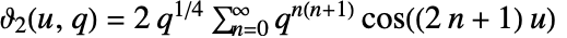 TemplateBox[{2, u, q}, EllipticTheta]=2q^(1/4)sum_(n=0)^(infty)q^(n(n+1))cos((2 n+1)u)