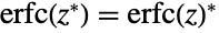 erfc(TemplateBox[{z}, Conjugate])=TemplateBox[{{erfc, (, z, )}}, Conjugate]