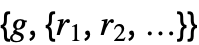 {g,{r_(1),r_(2),...}}