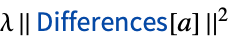 lambda||TemplateBox[{Differences, paclet:ref/Differences}, RefLink, BaseStyle -> {2ColumnTableMod}][a]||^2