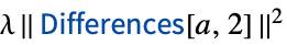 lambda||TemplateBox[{Differences, paclet:ref/Differences}, RefLink, BaseStyle -> {2ColumnTableMod}][a,2]||^2