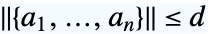 TemplateBox[{{{, {{a, _, 1}, ,, ..., ,, {a, _, n}}, }}}, Norm]<=d