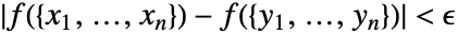 TemplateBox[{{{f, (, {{, {{x, _, 1}, ,, ..., ,, {x, _, n}}, }}, )}, -, {f, (, {{, {{y, _, 1}, ,, ..., ,, {y, _, n}}, }}, )}}}, Abs]<epsilon