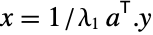 x=TemplateBox[{{{1, /, {lambda, _, 1}}, a}}, Transpose].y