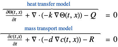 (partialTheta(t, x))/(partialt)+del .(-k del Theta(t,x))-Q^(︷^(                      heat transfer model                         ))  = 0; (partialc(t,x))/(partialt)+del .(-d del c(t,x))-R^(︷^(                      mass transport model                         ))  = 0
