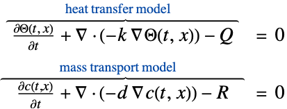(partialTheta(t, x))/(partialt)+del .(-k del Theta(t,x))-Q^(︷^(                      heat transfer model                         ))  = 0; (partialc(t,x))/(partialt)+del .(-d del c(t,x))-R^(︷^(                      mass transport model                         ))  = 0