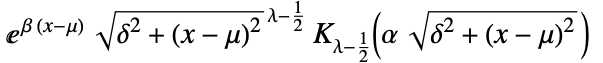  ⅇ^(beta (x-mu))sqrt(delta^2+(x-mu)^2)^(lambda-1/2) TemplateBox[{{lambda, -, {1, /, 2}}, {alpha,  , {sqrt(, {{delta, ^, 2}, +, {{(, {x, -, mu}, )}, ^, 2}}, )}}}, BesselK]