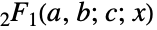 TemplateBox[{a, b, c, x}, Hypergeometric2F1]